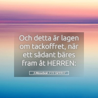 Picture 05 - 3 Mosebok 7:11 SV1917 - Och detta är lagen om tackoffret, när ett - Bible Verse Picture