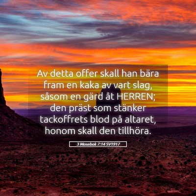 Picture 05 - 3 Mosebok 7:14 SV1917 - Av detta offer skall han bära fram en kaka av - Bible Verse Picture