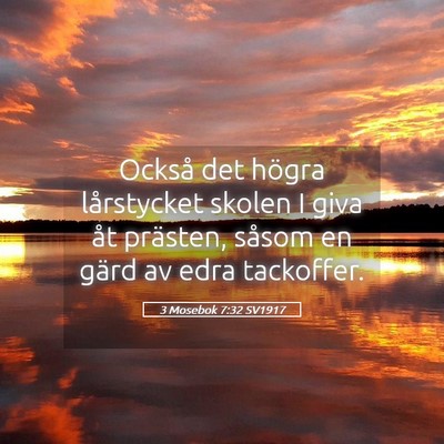 Picture 05 - 3 Mosebok 7:32 SV1917 - Också det högra lårstycket skolen I giva åt - Bible Verse Picture