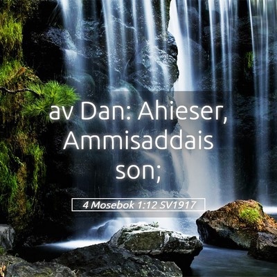 Picture 05 - 4 Mosebok 1:12 SV1917 - av Dan: Ahieser, Ammisaddais - Bible Verse Picture