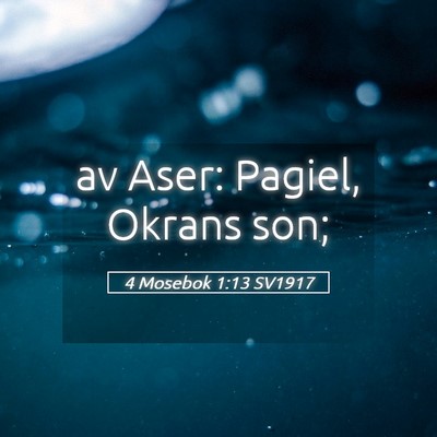 Picture 05 - 4 Mosebok 1:13 SV1917 - av Aser: Pagiel, Okrans - Bible Verse Picture