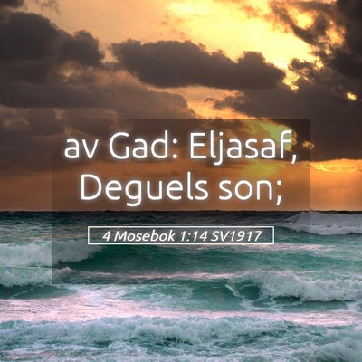 Picture 05 - 4 Mosebok 1:14 SV1917 - av Gad: Eljasaf, Deguels - Bible Verse Picture