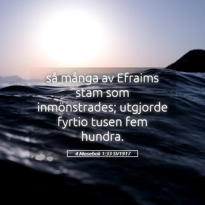 Picture 05 - 4 Mosebok 1:33 SV1917 - så många av Efraims stam som inmönstrades; - Bible Verse Picture