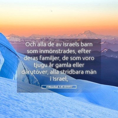 Picture 05 - 4 Mosebok 1:45 SV1917 - Och alla de av Israels barn som inmönstrades, - Bible Verse Picture