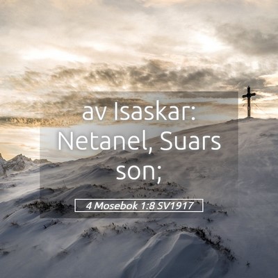 Picture 05 - 4 Mosebok 1:8 SV1917 - av Isaskar: Netanel, Suars - Bible Verse Picture