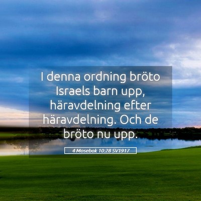 Picture 05 - 4 Mosebok 10:28 SV1917 - I denna ordning bröto Israels barn upp, - Bible Verse Picture