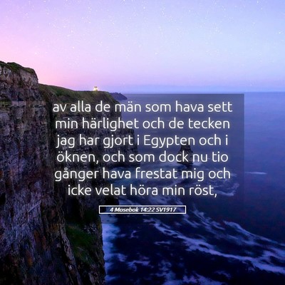 Picture 05 - 4 Mosebok 14:22 SV1917 - av alla de män som hava sett min härlighet och - Bible Verse Picture
