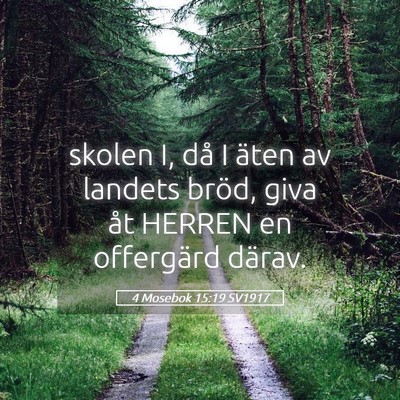 Picture 05 - 4 Mosebok 15:19 SV1917 - skolen I, då I äten av landets bröd, giva åt - Bible Verse Picture