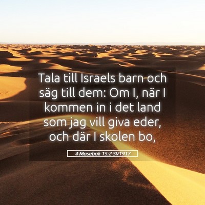 Picture 05 - 4 Mosebok 15:2 SV1917 - Tala till Israels barn och säg till dem: Om I, - Bible Verse Picture