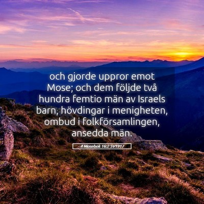 Picture 05 - 4 Mosebok 16:2 SV1917 - och gjorde uppror emot Mose; och dem följde två - Bible Verse Picture
