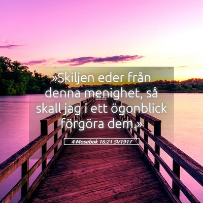 Picture 05 - 4 Mosebok 16:21 SV1917 - »Skiljen eder från denna menighet, så skall - Bible Verse Picture