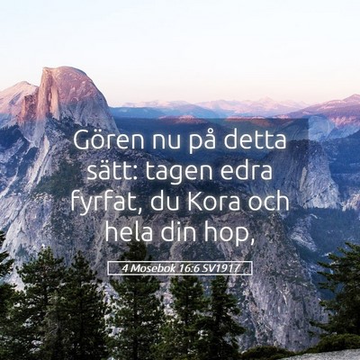 Picture 05 - 4 Mosebok 16:6 SV1917 - Gören nu på detta sätt: tagen edra fyrfat, du - Bible Verse Picture