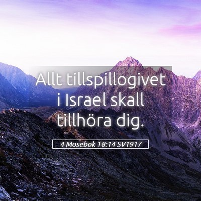 Picture 05 - 4 Mosebok 18:14 SV1917 - Allt tillspillogivet i Israel skall tillhöra - Bible Verse Picture
