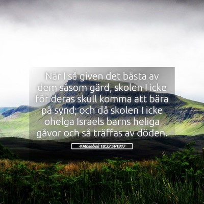 Picture 05 - 4 Mosebok 18:32 SV1917 - När I så given det bästa av dem såsom gärd, - Bible Verse Picture