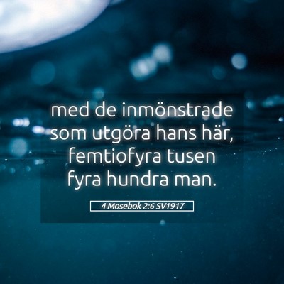 Picture 05 - 4 Mosebok 2:6 SV1917 - med de inmönstrade som utgöra hans här, - Bible Verse Picture