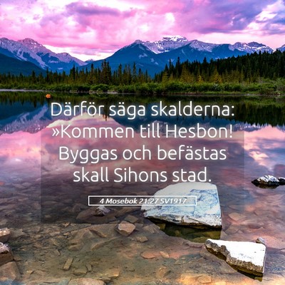 Picture 05 - 4 Mosebok 21:27 SV1917 - Därför säga skalderna: »Kommen till Hesbon! - Bible Verse Picture