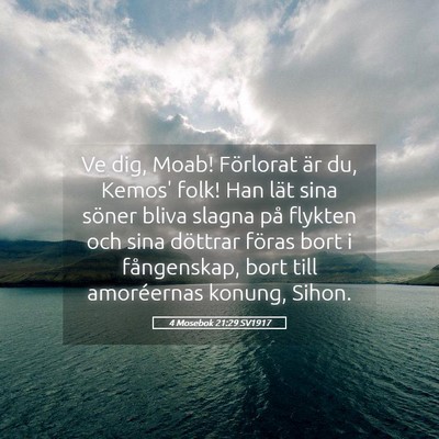 Picture 05 - 4 Mosebok 21:29 SV1917 - Ve dig, Moab! Förlorat är du, Kemos' folk! Han - Bible Verse Picture
