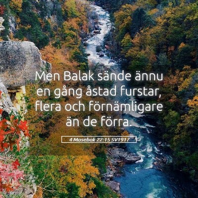 Picture 05 - 4 Mosebok 22:15 SV1917 - Men Balak sände ännu en gång åstad furstar, - Bible Verse Picture