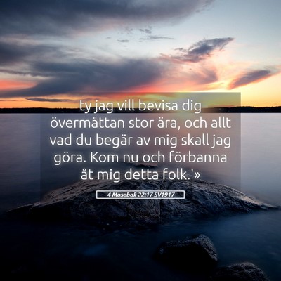 Picture 05 - 4 Mosebok 22:17 SV1917 - ty jag vill bevisa dig övermåttan stor ära, - Bible Verse Picture