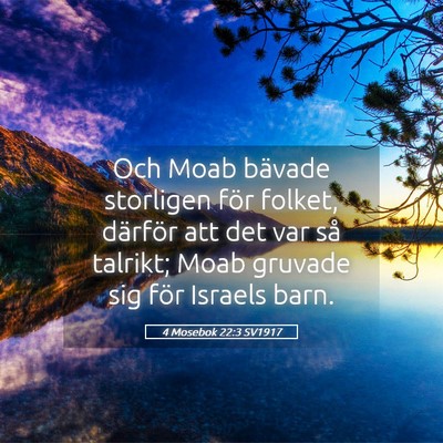 Picture 05 - 4 Mosebok 22:3 SV1917 - Och Moab bävade storligen för folket, därför - Bible Verse Picture
