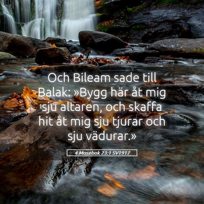 Picture 05 - 4 Mosebok 23:1 SV1917 - Och Bileam sade till Balak: »Bygg här åt mig - Bible Verse Picture