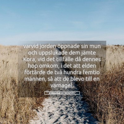 Picture 05 - 4 Mosebok 26:10 SV1917 - varvid jorden öppnade sin mun och uppslukade dem - Bible Verse Picture