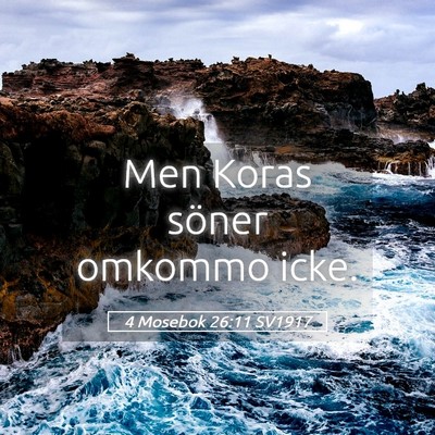Picture 05 - 4 Mosebok 26:11 SV1917 - Men Koras söner omkommo - Bible Verse Picture