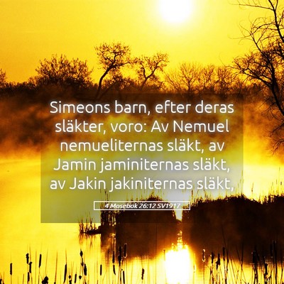 Picture 05 - 4 Mosebok 26:12 SV1917 - Simeons barn, efter deras släkter, voro: Av - Bible Verse Picture