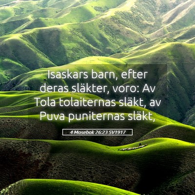 Picture 05 - 4 Mosebok 26:23 SV1917 - Isaskars barn, efter deras släkter, voro: Av - Bible Verse Picture