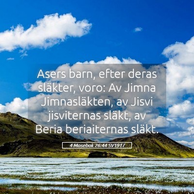 Picture 05 - 4 Mosebok 26:44 SV1917 - Asers barn, efter deras släkter, voro: Av Jimna - Bible Verse Picture