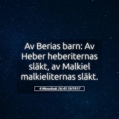 Picture 05 - 4 Mosebok 26:45 SV1917 - Av Berias barn: Av Heber heberiternas släkt, av - Bible Verse Picture