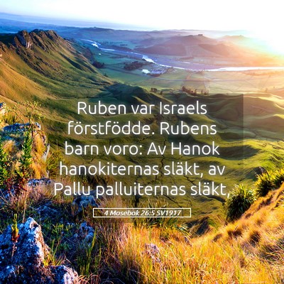 Picture 05 - 4 Mosebok 26:5 SV1917 - Ruben var Israels förstfödde. Rubens barn voro: - Bible Verse Picture