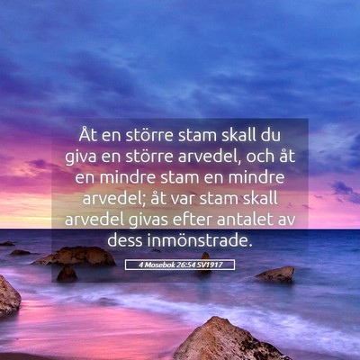 Picture 05 - 4 Mosebok 26:54 SV1917 - Åt en större stam skall du giva en större - Bible Verse Picture