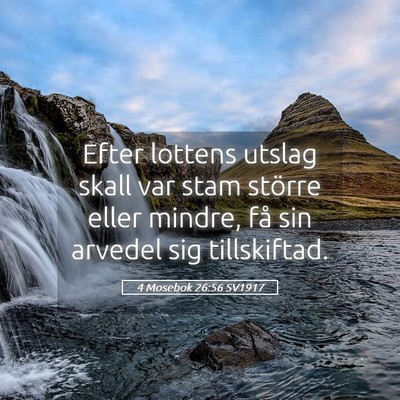 Picture 05 - 4 Mosebok 26:56 SV1917 - Efter lottens utslag skall var stam större eller - Bible Verse Picture