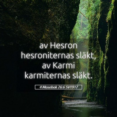 Picture 05 - 4 Mosebok 26:6 SV1917 - av Hesron hesroniternas släkt, av Karmi - Bible Verse Picture