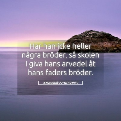 Picture 05 - 4 Mosebok 27:10 SV1917 - Har han icke heller några bröder, så skolen I - Bible Verse Picture
