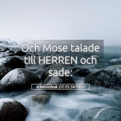 Picture 05 - 4 Mosebok 27:15 SV1917 - Och Mose talade till HERREN och - Bible Verse Picture