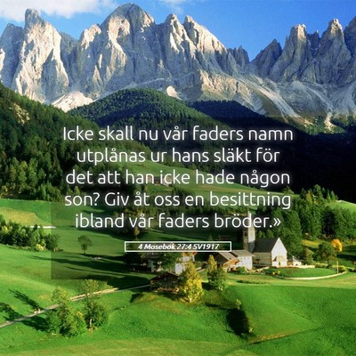 Picture 05 - 4 Mosebok 27:4 SV1917 - Icke skall nu vår faders namn utplånas ur hans - Bible Verse Picture