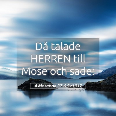 Picture 05 - 4 Mosebok 27:6 SV1917 - Då talade HERREN till Mose och - Bible Verse Picture