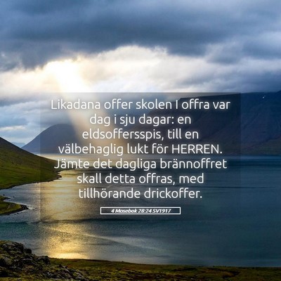 Picture 05 - 4 Mosebok 28:24 SV1917 - Likadana offer skolen I offra var dag i sju - Bible Verse Picture