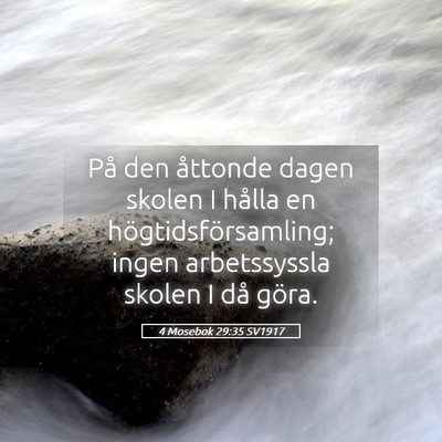 Picture 05 - 4 Mosebok 29:35 SV1917 - På den åttonde dagen skolen I hålla en - Bible Verse Picture