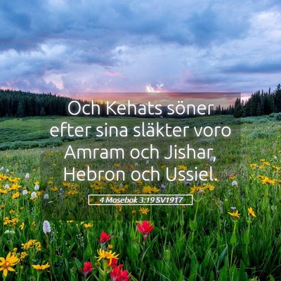 Picture 05 - 4 Mosebok 3:19 SV1917 - Och Kehats söner efter sina släkter voro Amram - Bible Verse Picture