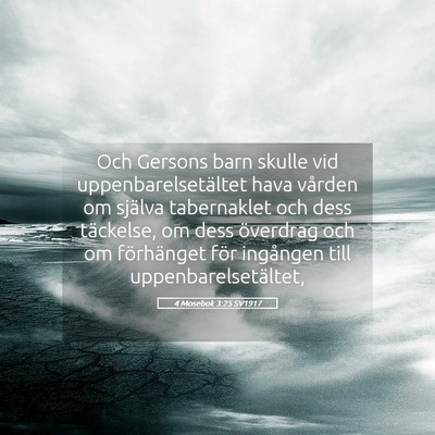 Picture 05 - 4 Mosebok 3:25 SV1917 - Och Gersons barn skulle vid uppenbarelsetältet - Bible Verse Picture
