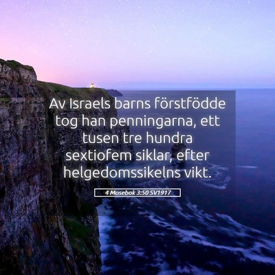 Picture 05 - 4 Mosebok 3:50 SV1917 - Av Israels barns förstfödde tog han - Bible Verse Picture