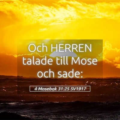 Picture 05 - 4 Mosebok 31:25 SV1917 - Och HERREN talade till Mose och - Bible Verse Picture