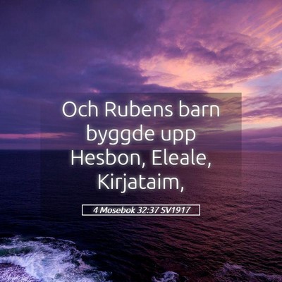 Picture 05 - 4 Mosebok 32:37 SV1917 - Och Rubens barn byggde upp Hesbon, Eleale, - Bible Verse Picture