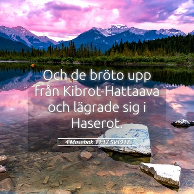 Picture 05 - 4 Mosebok 33:17 SV1917 - Och de bröto upp från Kibrot-Hattaava och - Bible Verse Picture