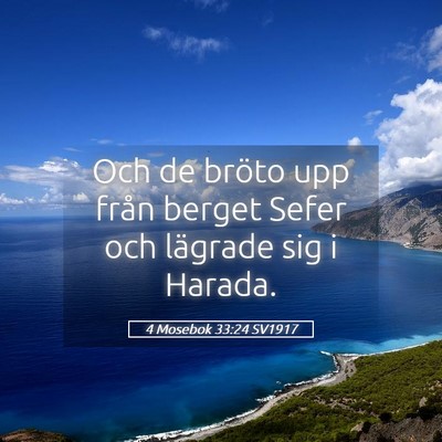 Picture 05 - 4 Mosebok 33:24 SV1917 - Och de bröto upp från berget Sefer och lägrade - Bible Verse Picture