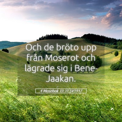 Picture 05 - 4 Mosebok 33:31 SV1917 - Och de bröto upp från Moserot och lägrade sig - Bible Verse Picture