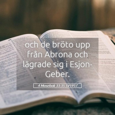 Picture 05 - 4 Mosebok 33:35 SV1917 - och de bröto upp från Abrona och lägrade sig i - Bible Verse Picture